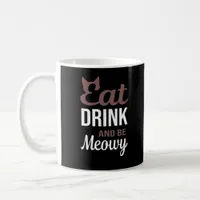 Eat Drink And Be Meowy Creative Style Coffee Mug