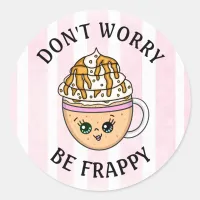 Don't Worry, Be Happy Cute Coffee Pun Classic Round Sticker