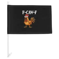 F-Caw-F Funny Chicken Humor F-Caw-F Quote Rooster  Car Flag