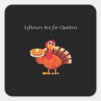 Leftovers Are For Quitters Classic Vintage Style Square Sticker