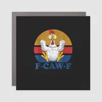F-Caw-F Funny Chicken Flipping Off Vintage Retro R Car Magnet
