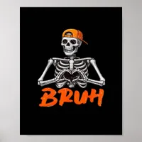 Bruh Skeleton Hand Heart Halloween Costumes Men Cl Poster