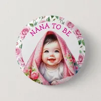 Nana To Be | Floral Baby Shower Button