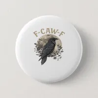Funny F Caw F Raven Bird Saying Graphic Style Button