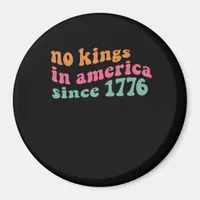 No Kings In America Since 1776 Retro Groovy No Kin Magnet