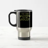 Tis The Season Funny Merry Christmas Travel Mug