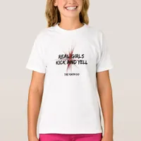 Real Girls Kick and Yell Tae Kwon Do T-Shirt