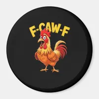 F Caw F Funny Quote Rooster Meme Lover Design Magnet