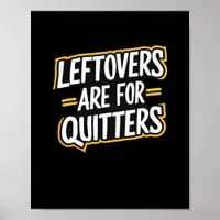 Leftovers Are For Quitters Funny Quote Thanksgivin Poster