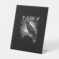 F Caw F Funny Bird Crow Creative Casual Design Pedestal Sign