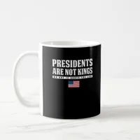 Presidents Are Not Kings USA Flag No Kings In Amer Coffee Mug