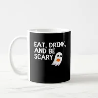 Eat Drink And Be Scary Halloween Spirit Coffee Mug
