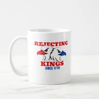 Rejecting Kings Since 1776 Classic Creative Design Coffee Mug