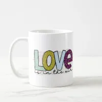 Love is in the air Valentines Coffee Mug