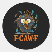 F-Caw-F Funny Messy Chicken Bird Rooster F-Caw-F M Classic Round Sticker