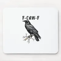 F Caw F Crow, F-Caw-F Cute Bird Saying Meme Mouse Pad
