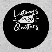 Leftovers Are For Quitters Cute V-Neck Patch