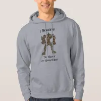 I Believe | The Beast of Bray Road  Hoodie