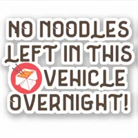 No Noodles Left In This Vehicle Overnight Funny Sticker