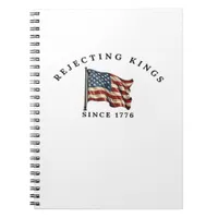 Rejecting Kings Since 1776 America Style Notebook