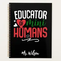 Educator of Mini Humans Notebook – Funny Teacher 
