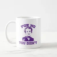 Poe No Funny Classic Funny Slogan Coffee Mug