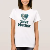 Love Your Mother Earth T-Shirt