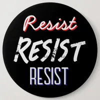 Large Jumbo-Sized Resist | Anti-Trump Protest  Button