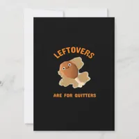 Leftovers Are For Quitters - Thanksgiving Dinner Holiday Card