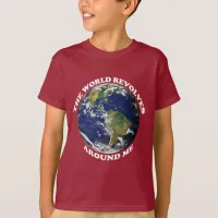 The World Revolves Around Me Kids T-Shirt