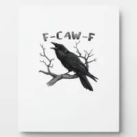 F-Caw-F Funny Raven Pun Gothic Crow Humor Aestheti Plaque