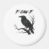 F-Caw-F Funny Crow Magnet
