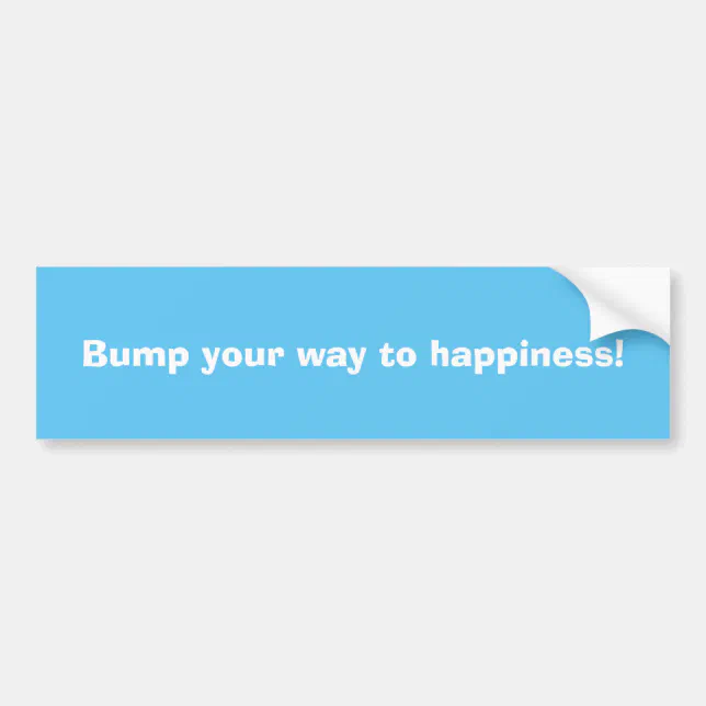 Bump your way to happiness bumper sticker