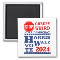 Stop Creepy Weird Vote Harris Walz 2024 Magnet