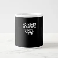 No Kings In America Since 1776 Democrats Patriotic Giant Coffee Mug