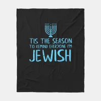 Tis Season To Everyone Im Jewish Funny Hanukkah Fleece Blanket