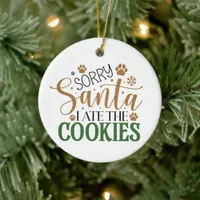 Sorry Santa I Ate The Cookies - Christmas Ceramic Ornament