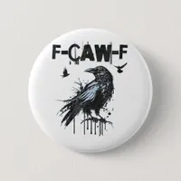 Funny F-Caw-F Crow Grunge Humor Graphic Button