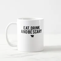 Eat Drink And Be Scary Halloween Fan Text Art Crea Coffee Mug