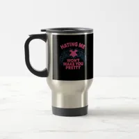 Hating Me Won't Make You Pretty Skeleton Hand Hear Travel Mug