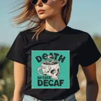 Death Before Decaf T-Shirt