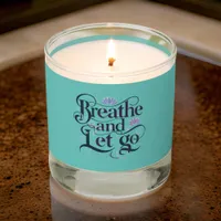 Breathe and Let Go Scented Candle