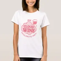 Bachelorett party on cloud wine pink T-Shirt