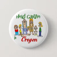 Held Captive in Oregon Pinback Button