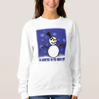 Funny Snowman Addiction Long Sleeve T-Shirt Sweatshirt