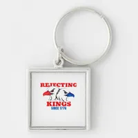 Rejecting Kings Since 1776 Classic Creative Design Keychain