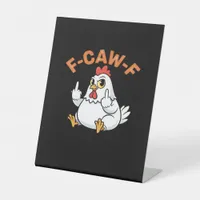 Funny Meme F-Caw-F Chicken Pedestal Sign