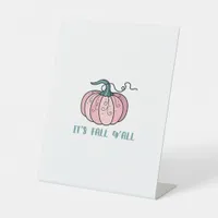 It’s Fall Y’all Funny Trendy Pedestal Sign