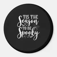 Tis The Season To Be Spooky Halloween Funny Graphi Magnet