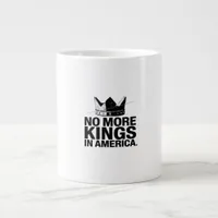 No More Kings In America Giant Coffee Mug
